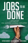 Jobs to Be Done - Stephen Wunker ; Jessica Wattman ; David Farber - 9780814438084