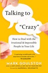 Talking To 'Crazy' - MARK,  M.D. Goulston - 9780814439296