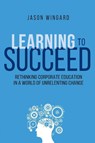 Learning to Succeed - Jason Wingard - 9780814439944