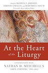 At the Heart of the Liturgy - Maxwell E. Johnson ; Timothy P. O'Malley ; Demetrio S. Yocum - 9780814663097