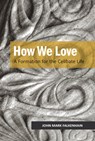 How We Love - John Mark Falkenhain - 9780814687963