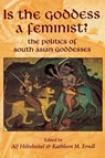 Is the Goddess a Feminist? - Professor of Religion Alf (George Washington University) Hiltebeitel ; Kathleen M Erndl - 9780814736197