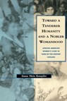Toward a Tenderer Humanity and a Nobler Womanhood - Anne M. Knupfer ; Leonard Silk - 9780814746912