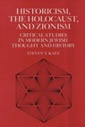 Historicism, the Holocaust, and Zionism - Steven T Katz - 9780814748497
