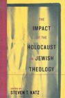 The Impact of the Holocaust on Jewish Theology - Steven T Katz - 9780814749272