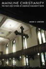 Mainline Christianity - Jason S Lantzer - 9780814753330