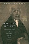 Freedom's Prophet - Richard S. Newman - 9780814758571