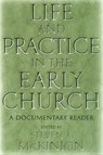 Life and Practice in the Early Church - Steve McKinion - 9780814761267