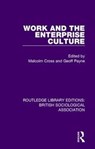 Work and the Enterprise Culture - Malcolm Cross ; Geoff Payne - 9780815348245
