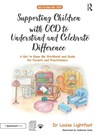 Supporting Children with OCD to Understand and Celebrate Difference - Louise Lightfoot - 9780815349488