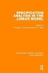 Specification Analysis in the Linear Model - MAXWELL L. KING ; DAVID E. A. (UNIVERSITY OF VICTORIA,  British Columbia, Canada) Giles - 9780815350545