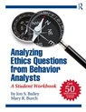 Analyzing Ethics Questions from Behavior Analysts - Jon S. (Florida State University Bailey ; Mary R. (Behavior Management Consultants Burch - 9780815360698