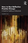 How to Run Reflective Practice Groups - Arabella Kurtz - 9780815362142