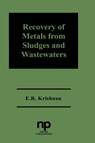 Recovery of Metals from Sludges and Wastewaters - E.R. Krishnan - 9780815513100