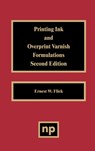 Printing Ink and Overprint Varnish Formulations - Ernest W. Flick - 9780815514404