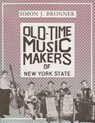 Old-Time Music Makers of New York State - Simon J. Bronner - 9780815602163
