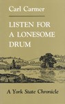 Listen for a Lonesome Drum: A York State Chronicle - Carl Carmer - 9780815602613