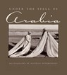Under the Spell of Arabia - Mathias Oppersdorff - 9780815607007