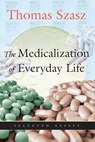 Medicalization of Everyday Life - Thomas Szasz - 9780815608677