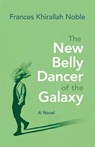 The New Belly Dancer of the Galaxy - Frances Khirallah Noble - 9780815608684