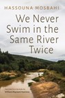 We Never Swim in the Same River Twice - Hassouna Mosbahi ; William Maynard Hutchins - 9780815611691