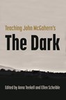 Teaching John McGahern's the Dark - Anna Teekell ; Ellen Scheible - 9780815611783