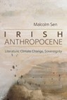 Irish Anthropocene - Malcolm Sen - 9780815612070