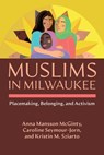 Muslims in Milwaukee - Anna Mansson McGinty ; Caroline Seymour-Jorn ; Kristin M. Sziarto - 9780815612162