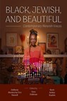 Black, Jewish, and Beautiful - Anthony Mordechai Tzvi Russell ; Sara Feldman ; Brett Ashley Kaplan - 9780815612209