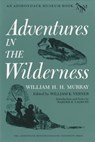Adventures In The Wilderness - William H. H. Murray - 9780815624660