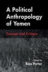 A Political Anthropology of Yemen - Ross Porter - 9780815638582