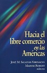 Hacia el Libre Comercio en las Americas - SALAZAR-XIRINACHS,  Jose Manuel ; Robert, Maryse - 9780815700913