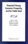 Financial Privacy, Consumer Prosperity, and the Public Good - CATE,  Fred H. ; Litan, Robert E. ; Staten, Michael ; Wallison, Peter J. - 9780815713173