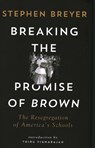 Breaking the Promise of Brown - Stephen Breyer - 9780815731665