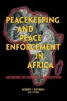 Peacekeeping and Peace Enforcement In Africa - Robert I. Rotberg - 9780815775768