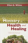 The Ministry of Health and Healing: An Adaption of the Ministry of Healing - Ellen Gould Harmon White - 9780816320257
