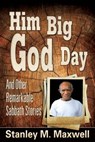 Him Big God Day and Other Remarkable Sabbath Stories - MAXWELL,  Stanley M. - 9780816326174