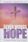 Seven Words of Hope - GONZALEZ,  Frank - 9780816356157