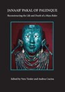 Janaab' Pakal of Palenque - Vera Tiesler ; Andrea Cucina - 9780816525102