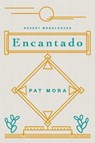 Encantado - Pat Mora - 9780816538027