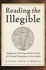 Reading the Illegible - Laura Leon Llerena - 9780816547531