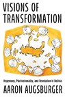Visions of Transformation: Hegemony, Plurinationality, and Revolution in Bolivia - Aaron Augsburger - 9780816552788