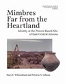 Mimbres Far from the Heartland: Identity at the Powers Ranch Site of East-Central Arizona Volume 85 - Mary E. Whisenhunt - 9780816554904