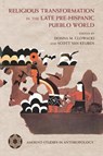 Religious Transformation in the Late Pre-Hispanic Pueblo World - Donna M. Glowacki ; Scott Van Keuren - 9780816555543
