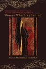 Women Who Stay Behind - Ruth Trinidad Galvan - 9780816556250