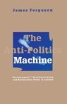 Anti-Politics Machine - James Ferguson - 9780816624379