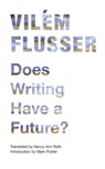 Does Writing Have a Future? - Vilem Flusser - 9780816670239