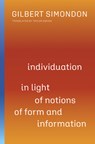 Individuation in Light of Notions of Form and Information - Gilbert Simondon - 9780816680023