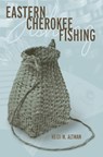 Eastern Cherokee Fishing - ALTMAN,  Heidi M. - 9780817315146