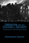 Liberalism and the Culture of Security - Katherine Henry - 9780817317225